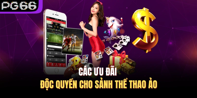 Các ưu đãi độc quyền cho sảnh thể thao ảo